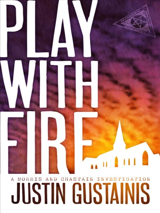 Title details for Play With Fire by Justin Gustainis - Available